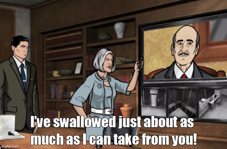 Swallow Mallory | image tagged in archer,swallow | made w/ Imgflip meme maker