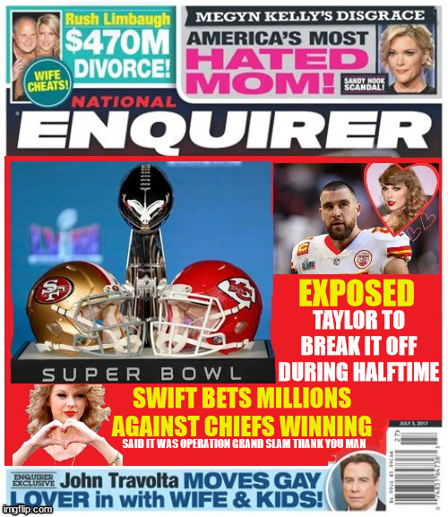 Super Bowl Vegas BONANZA | EXPOSED; TAYLOR TO BREAK IT OFF DURING HALFTIME; SWIFT BETS MILLIONS AGAINST CHIEFS WINNING; SAID IT WAS OPERATION GRAND SLAM THANK YOU MAN | image tagged in taylor swift,travis kelce,super bowl 58,las vegas,gambling,new taylor swift song | made w/ Imgflip meme maker
