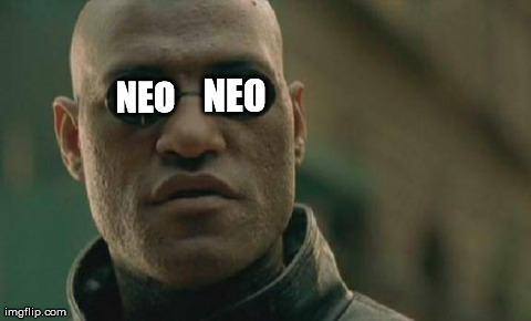 Morpheus's obsession | NEO NEO | image tagged in memes,matrix morpheus | made w/ Imgflip meme maker
