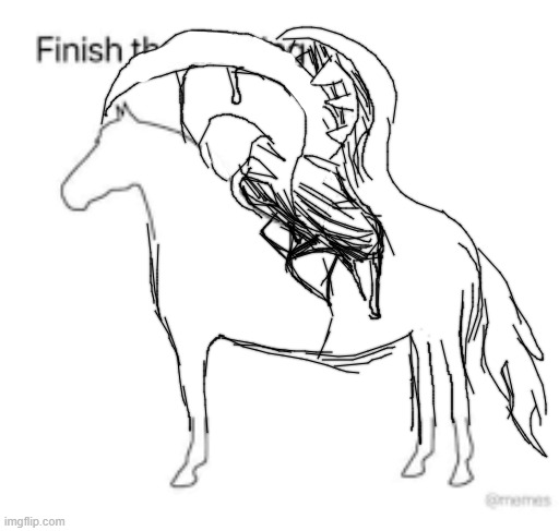 tried again, don't know if im doing this right tbh | image tagged in finish the drawing | made w/ Imgflip meme maker