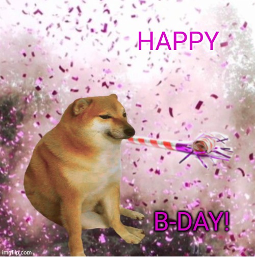 Cheems party | HAPPY B-DAY! | image tagged in cheems party | made w/ Imgflip meme maker