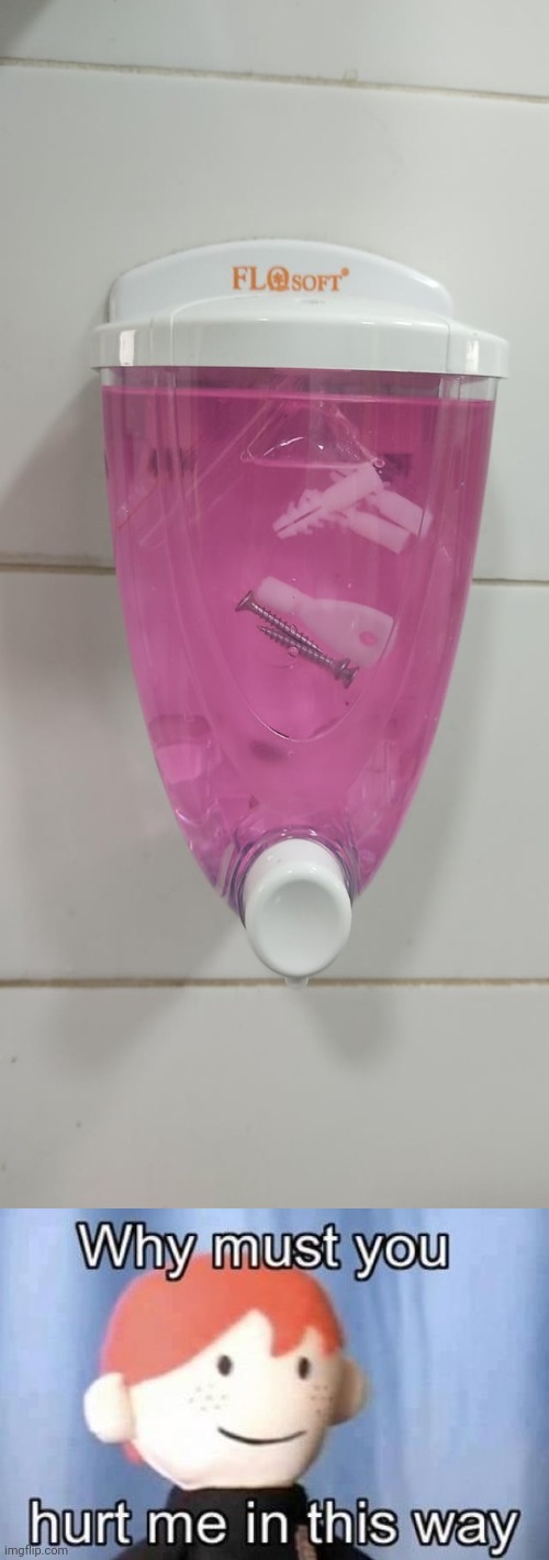 The screws and stuff | image tagged in why must you hurt me this way,soap,soap dispenser,hand soap dispenser,you had one job,memes | made w/ Imgflip meme maker