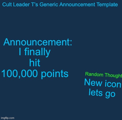 Is there any perks with this new icon? | I finally hit 100,000 points; New icon let’s go | image tagged in cult leader template | made w/ Imgflip meme maker