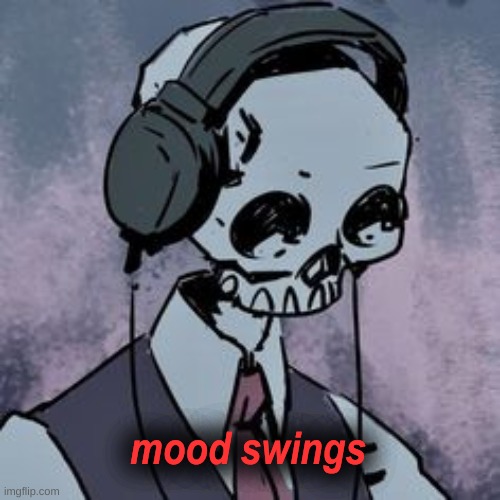 mood swings | made w/ Imgflip meme maker