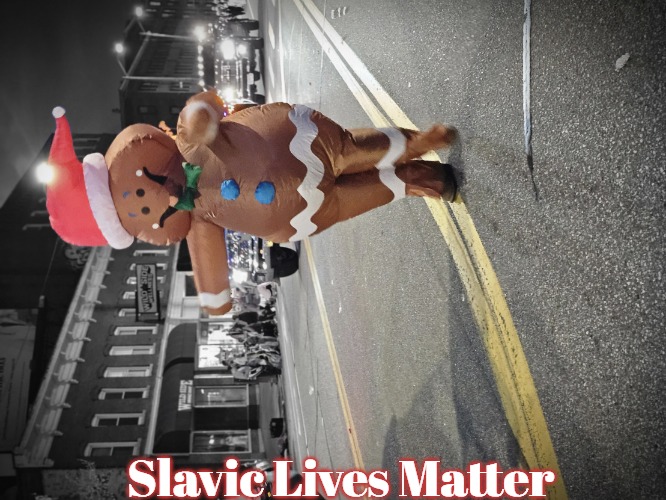 Gingerbread man | Slavic Lives Matter | image tagged in gingerbread man,slavic,nh,new hampshire | made w/ Imgflip meme maker