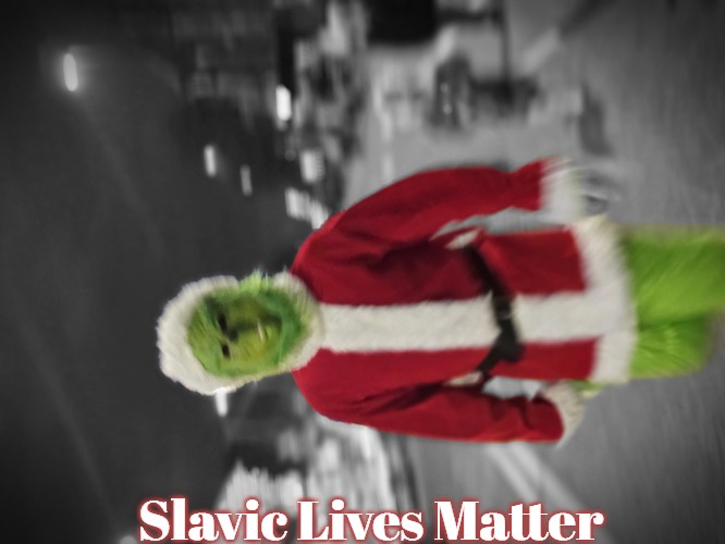 Grinch | Slavic Lives Matter | image tagged in grinch,new hampshire,nh,slavic | made w/ Imgflip meme maker