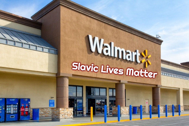 Walmart store | Slavic Lives Matter | image tagged in walmart store,slavic | made w/ Imgflip meme maker