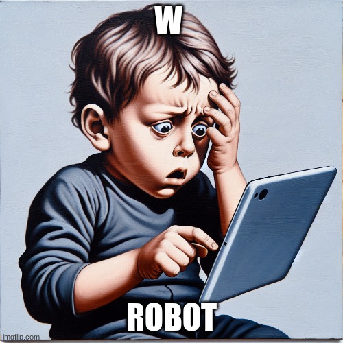 skbidi irl right now: | W; ROBOT | made w/ Imgflip meme maker
