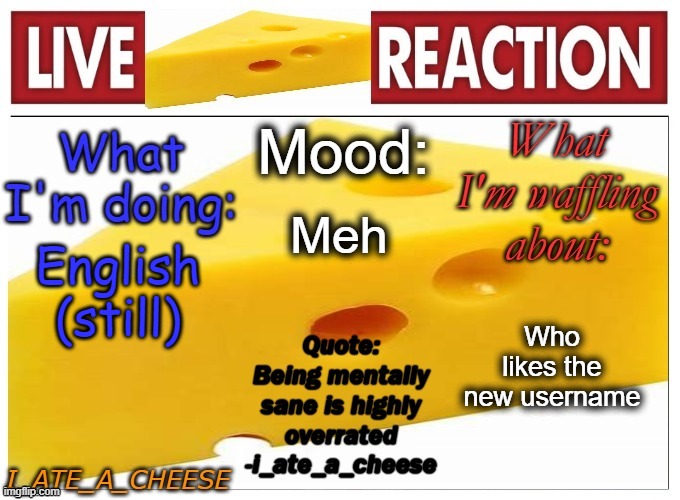 . | Meh; English (still); Who likes the new username | made w/ Imgflip meme maker