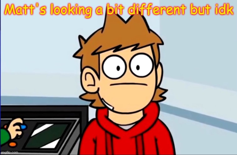 Oof to Tord | Matt's looking a bit different but idk | image tagged in oof to tord | made w/ Imgflip meme maker