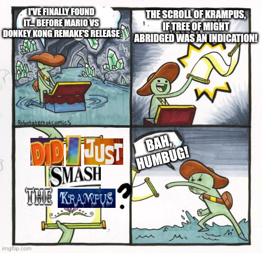 The Scroll Of Truth | I'VE FINALLY FOUND IT... BEFORE MARIO VS DONKEY KONG REMAKE'S RELEASE; THE SCROLL OF KRAMPUS, IF TREE OF MIGHT ABRIDGED WAS AN INDICATION! BAH, HUMBUG! | image tagged in memes,the scroll of truth,expand dong,dragonball z abridged,krampus | made w/ Imgflip meme maker