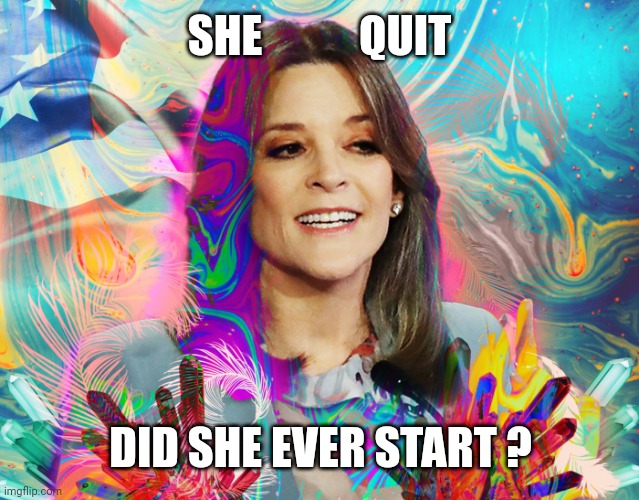 Zoon dweebie, to the max | SHE           QUIT; DID SHE EVER START ? | image tagged in meme | made w/ Imgflip meme maker