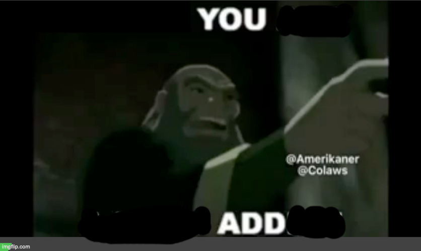 me when + | image tagged in you are a porn addict | made w/ Imgflip meme maker