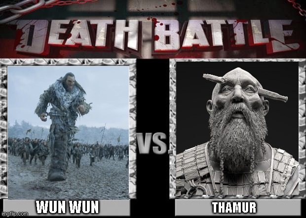 battle of two giants | WUN WUN; THAMUR | image tagged in death battle,game of thrones,god of war,giants | made w/ Imgflip meme maker