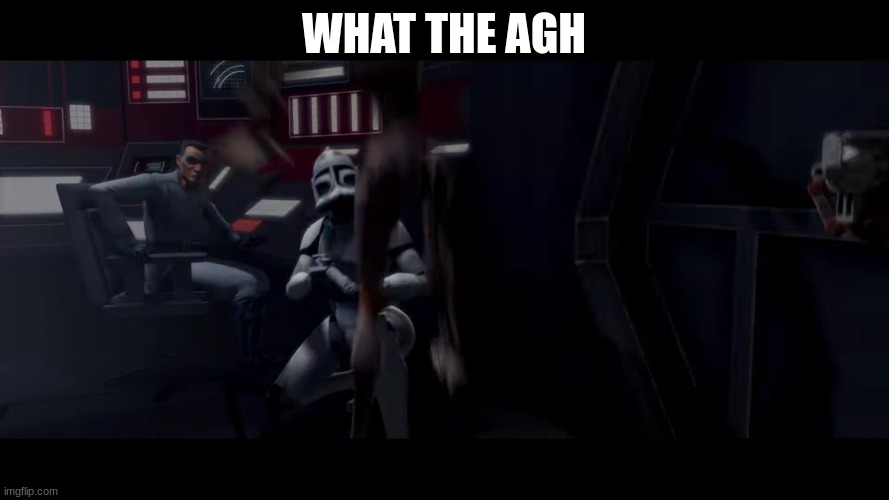 clone trooper | WHAT THE AGH | image tagged in clone trooper | made w/ Imgflip meme maker