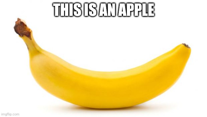 . | THIS IS AN APPLE | made w/ Imgflip meme maker