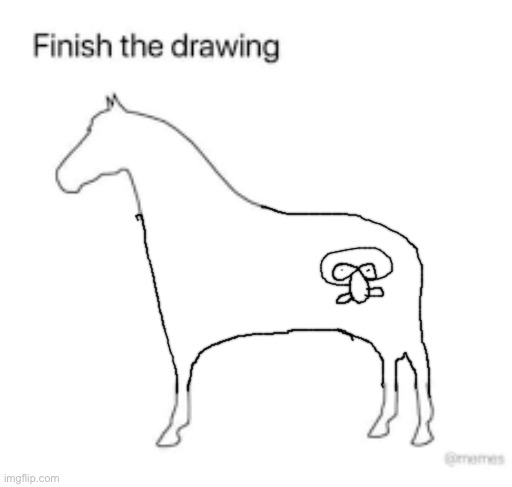 Finish the drawing | image tagged in finish the drawing | made w/ Imgflip meme maker