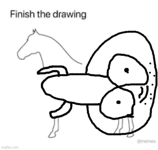 Finish the drawing | image tagged in finish the drawing | made w/ Imgflip meme maker