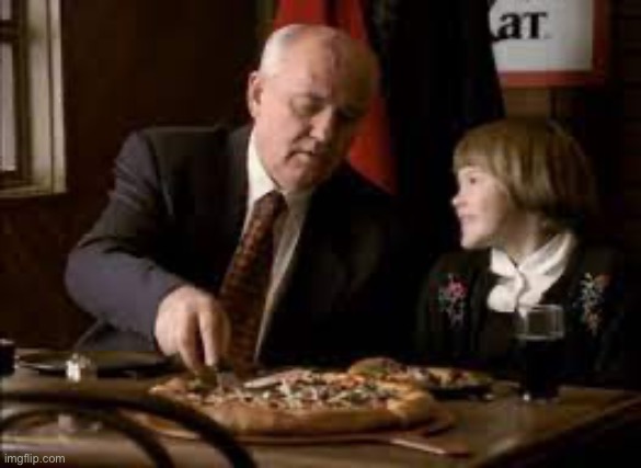 Gorbachev pizza | image tagged in gorbachev pizza | made w/ Imgflip meme maker