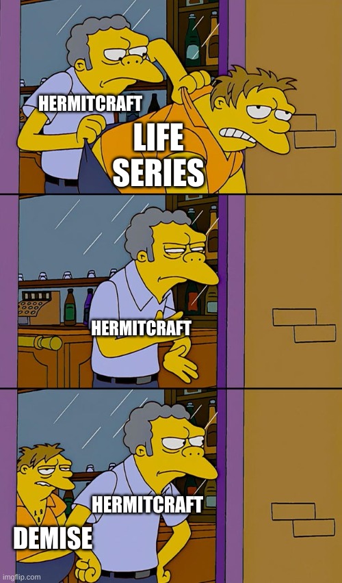 Title | HERMITCRAFT; LIFE SERIES; HERMITCRAFT; HERMITCRAFT; DEMISE | image tagged in moe throws barney,minecraft,hermitcraft,life series,memes | made w/ Imgflip meme maker