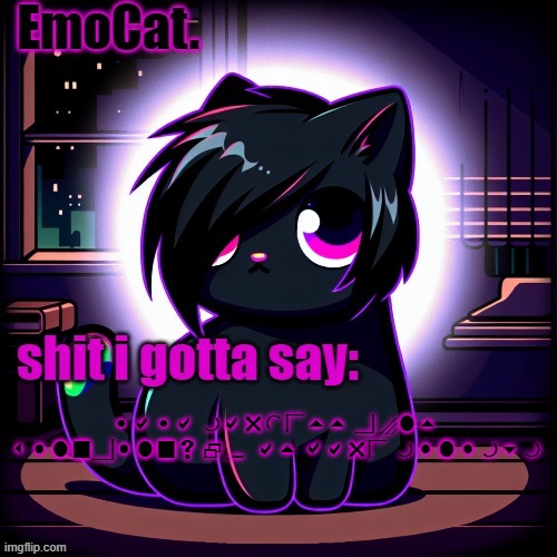 EmoCat. announcement temp | haha marlett font
wingdings 2.0 at bare minimum | image tagged in emocat announcement temp | made w/ Imgflip meme maker