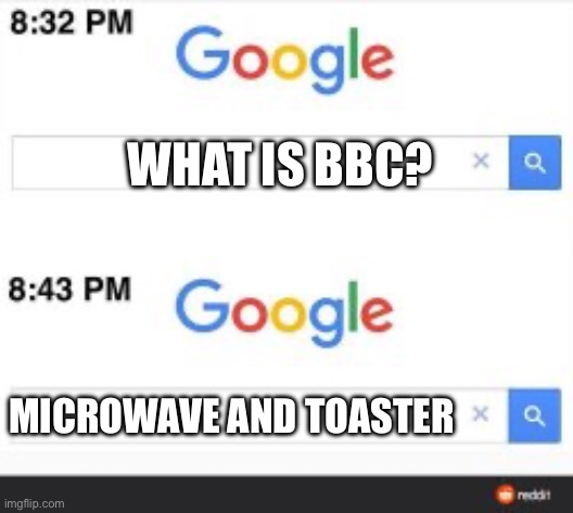 Search bar template | WHAT IS BBC? MICROWAVE AND TOASTER | image tagged in search bar template | made w/ Imgflip meme maker