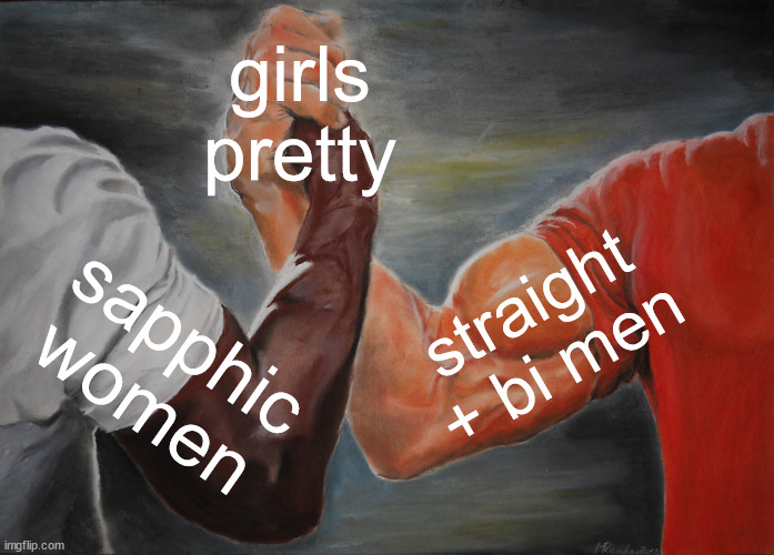 Epic Handshake | girls pretty; straight + bi men; sapphic women | image tagged in memes,epic handshake | made w/ Imgflip meme maker