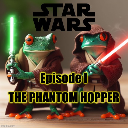 More are coming | Episode I; THE PHANTOM HOPPER | made w/ Imgflip meme maker