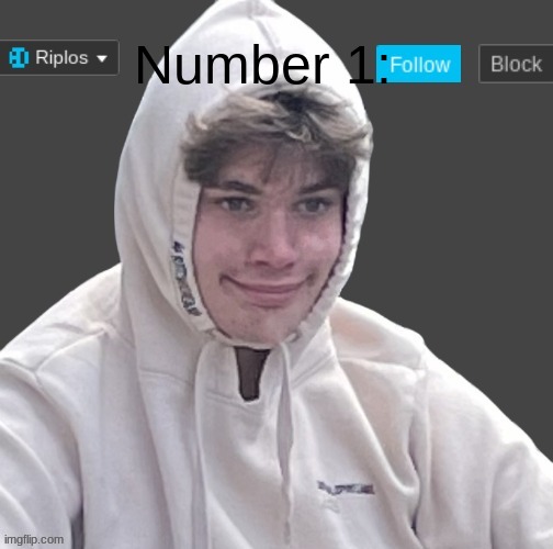 Number 1: | image tagged in riplor anouncer tempalerte | made w/ Imgflip meme maker