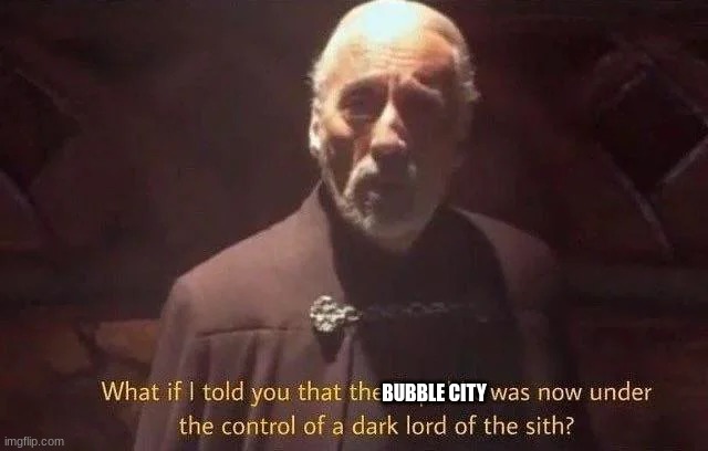count dooku | BUBBLE CITY | image tagged in count dooku | made w/ Imgflip meme maker
