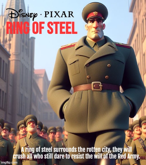 World At War as a pixar Film(mission 9) | RING OF STEEL; A ring of steel surrounds the rotten city, they will crush all who still dare to resist the will of the Red Army. | image tagged in ww2,call of duty,movie,game,idea,cartoon | made w/ Imgflip meme maker