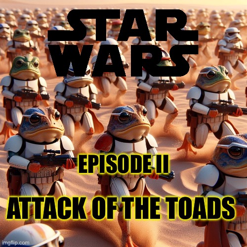 Part 2 (mod note: perfect) | EPISODE II; ATTACK OF THE TOADS | made w/ Imgflip meme maker