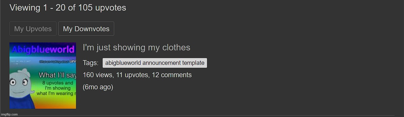 i havent upvoted anything for the last 6 months (the meme doesnt matter) | made w/ Imgflip meme maker