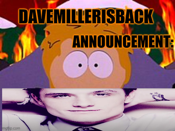 i got you | image tagged in davemillerisback announcement temp | made w/ Imgflip meme maker