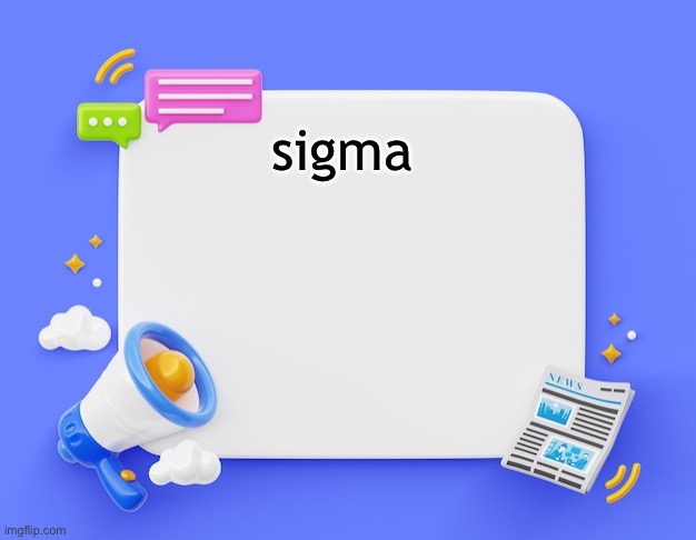 facebook ahh announcement template | sigma | image tagged in facebook ahh announcement template | made w/ Imgflip meme maker