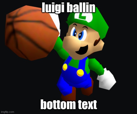 they said he would never be ballin(probably a repost i dont know) | luigi ballin; bottom text | image tagged in luigi ballin | made w/ Imgflip meme maker