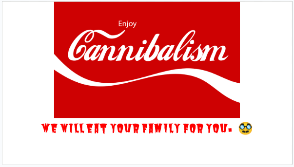 High Quality Are you tired of your older siblings? Enjoy Cannibalistic Coke. Blank Meme Template