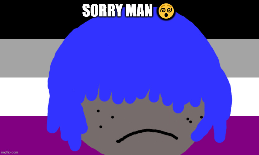 sorry | SORRY MAN 😵 | image tagged in sorry | made w/ Imgflip meme maker