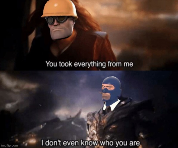 This is why I'm no longer an engie main. | image tagged in tf2,team fortress 2,memes,funny | made w/ Imgflip meme maker
