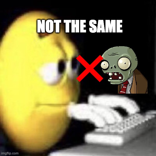 emoji typing | NOT THE SAME | image tagged in emoji typing | made w/ Imgflip meme maker