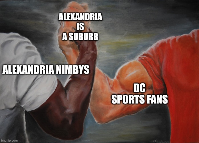 Hand clasping | ALEXANDRIA IS A SUBURB; ALEXANDRIA NIMBYS; DC SPORTS FANS | image tagged in hand clasping | made w/ Imgflip meme maker