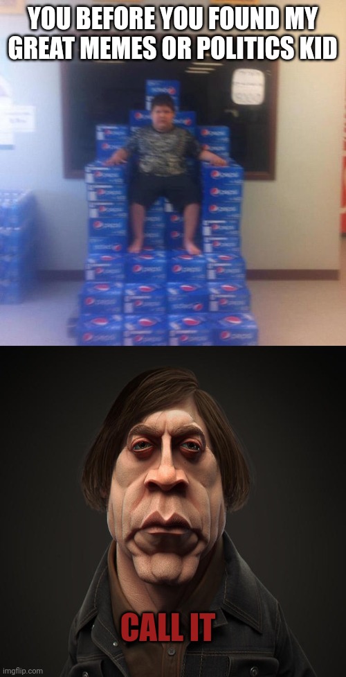YOU BEFORE YOU FOUND MY GREAT MEMES OR POLITICS KID CALL IT | image tagged in your politics bore me no message,call it | made w/ Imgflip meme maker