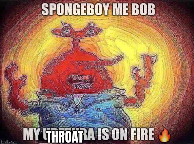 THROAT | made w/ Imgflip meme maker