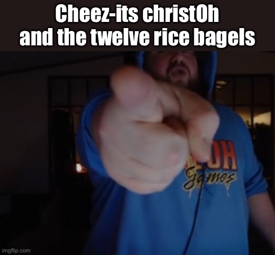 CaseOh pointing | Cheez-its christOh and the twelve rice bagels | image tagged in caseoh pointing | made w/ Imgflip meme maker