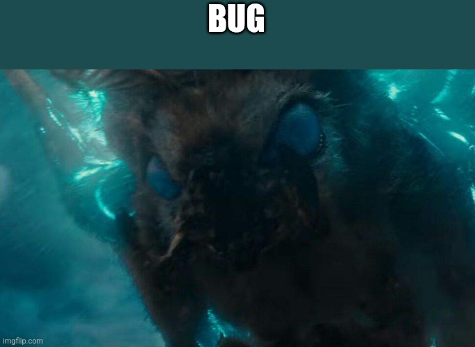 Mothra | BUG | image tagged in mothra | made w/ Imgflip meme maker