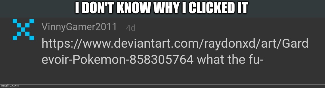 I DON'T KNOW WHY I CLICKED IT | made w/ Imgflip meme maker