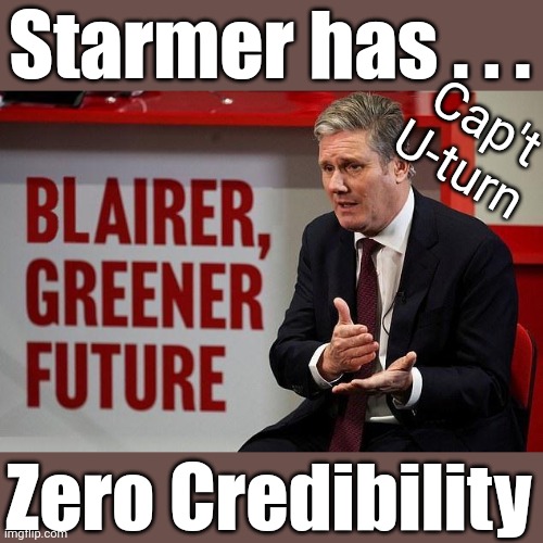Starmer has Zero Credibility | Starmer has . . . Cap't U-turn; Zero Credibility | image tagged in blair starmer,labourisdead,any way the wind blows,starmer weather vane,zero credibility,starmer fool on you | made w/ Imgflip meme maker