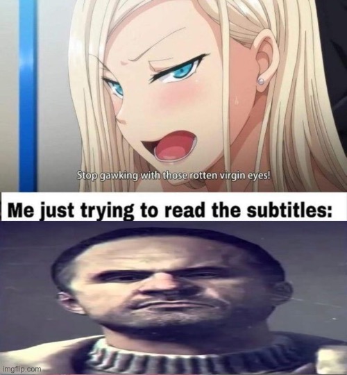 Man come on I’m just tryna read the subtitles | made w/ Imgflip meme maker