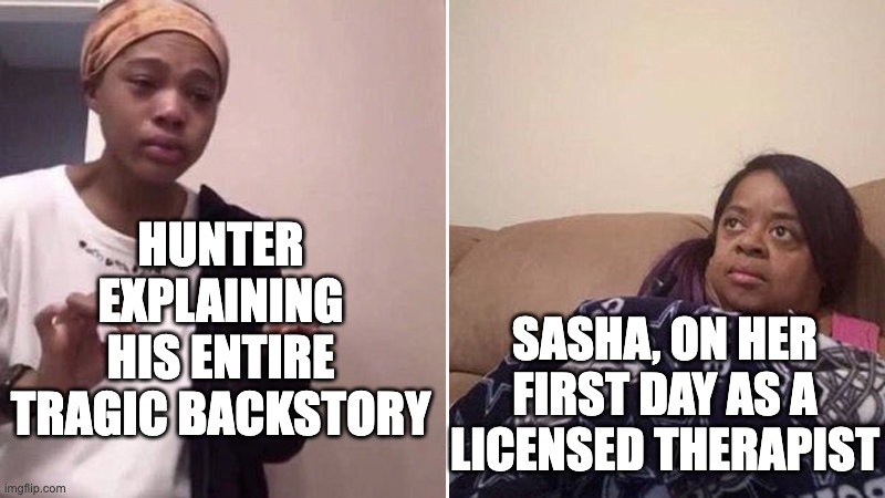 Me explaining to my mom | HUNTER EXPLAINING HIS ENTIRE TRAGIC BACKSTORY; SASHA, ON HER FIRST DAY AS A LICENSED THERAPIST | image tagged in me explaining to my mom,the owl house,amphibia | made w/ Imgflip meme maker