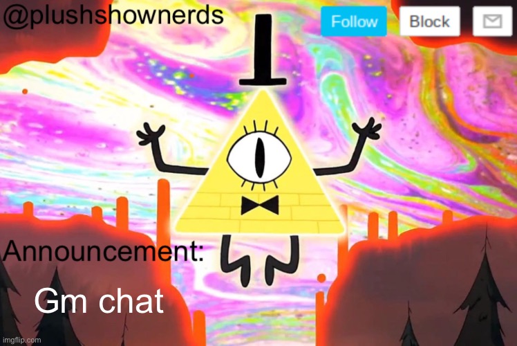 PlushShowNerds announcement | Gm chat | image tagged in plushshownerds announcement | made w/ Imgflip meme maker
